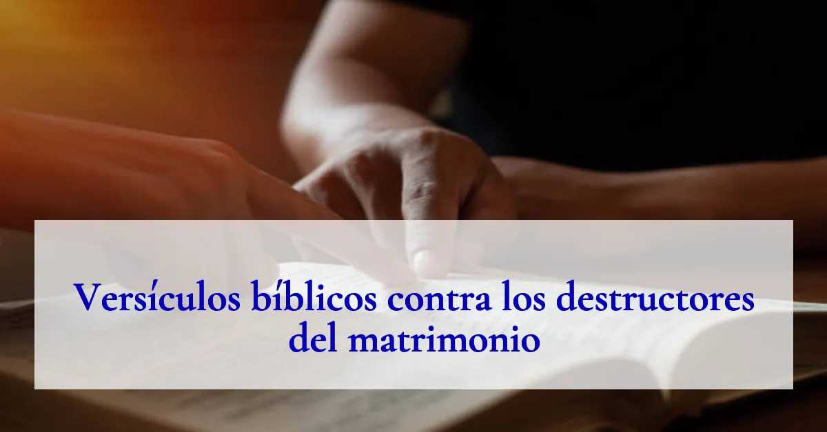 Versículos bíblicos contra los destructores del matrimonio