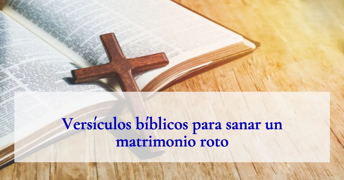 Versículos bíblicos para sanar un matrimonio roto