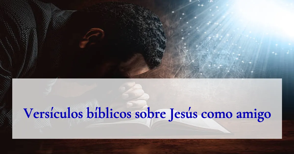Versículos bíblicos sobre Jesús como amigo