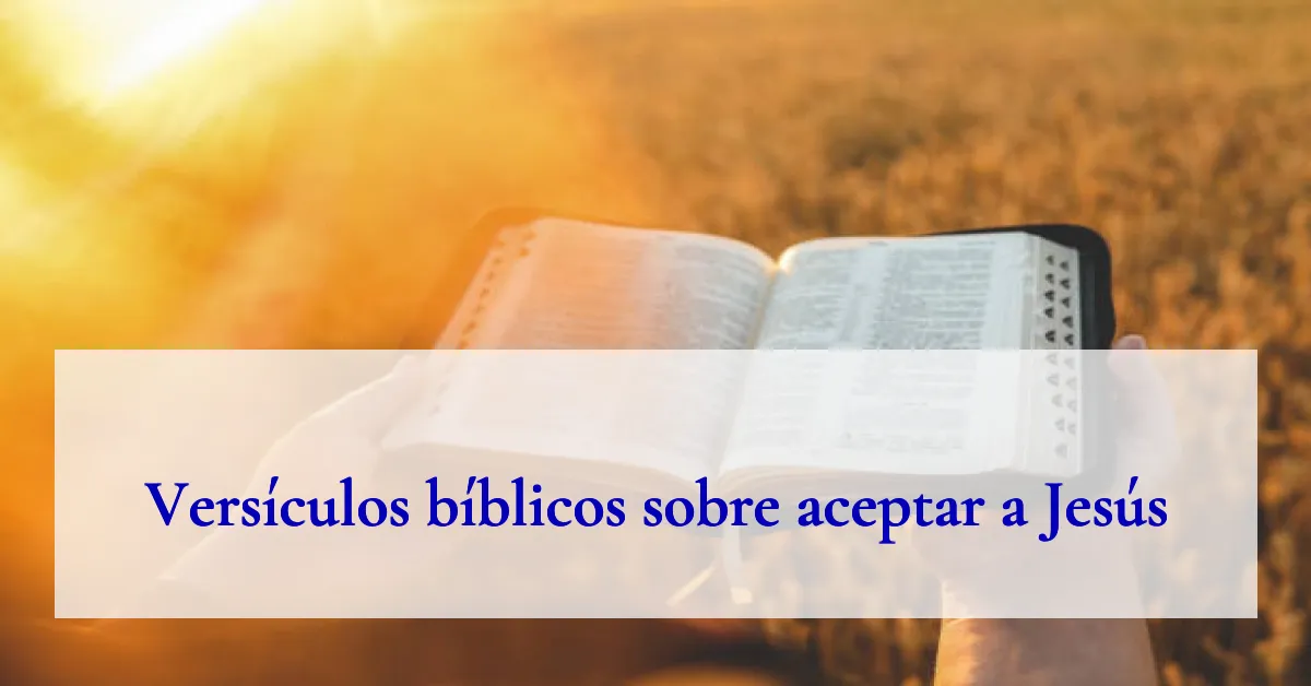 Versículos bíblicos sobre aceptar a Jesús