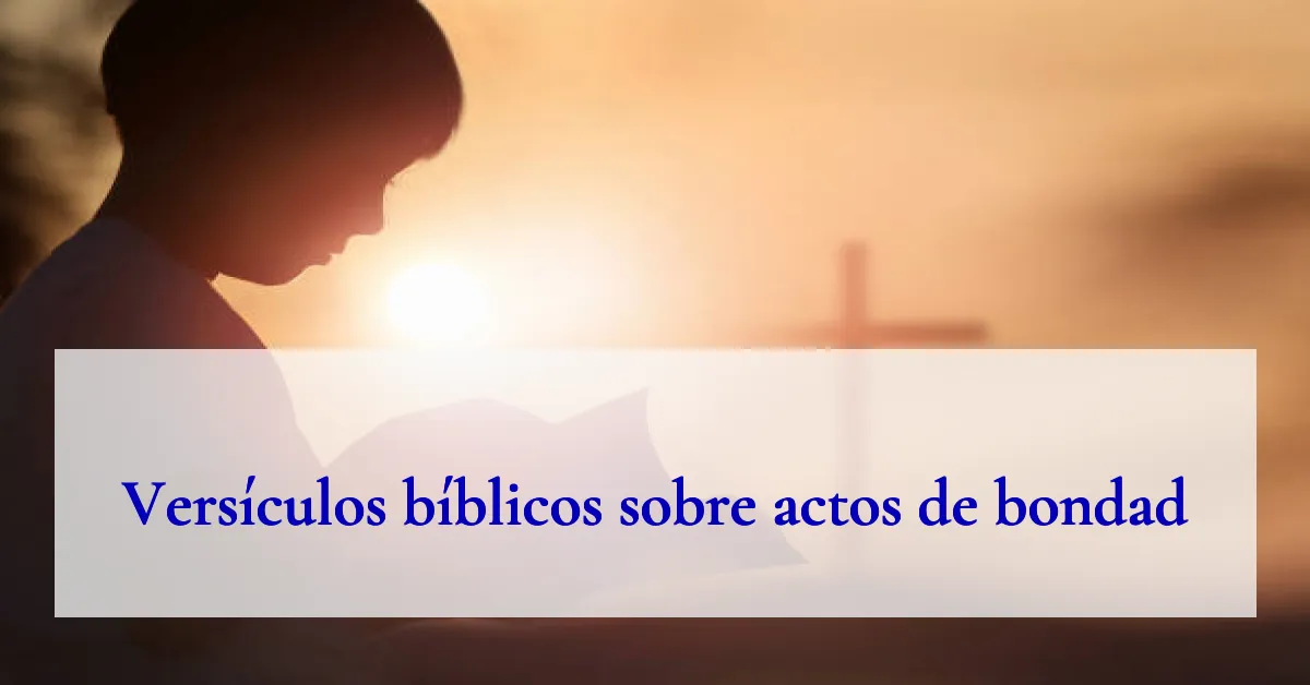 Versículos bíblicos sobre actos de bondad