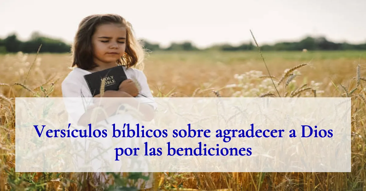 Versículos bíblicos sobre agradecer a Dios por las bendiciones