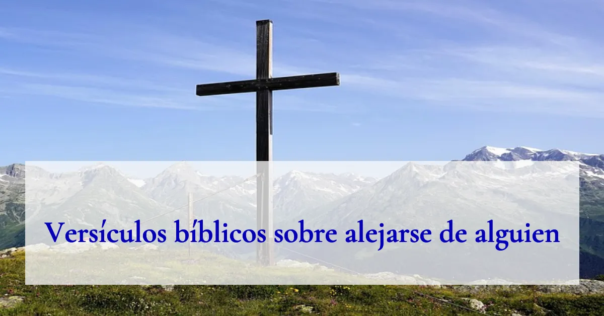 Versículos bíblicos sobre alejarse de alguien