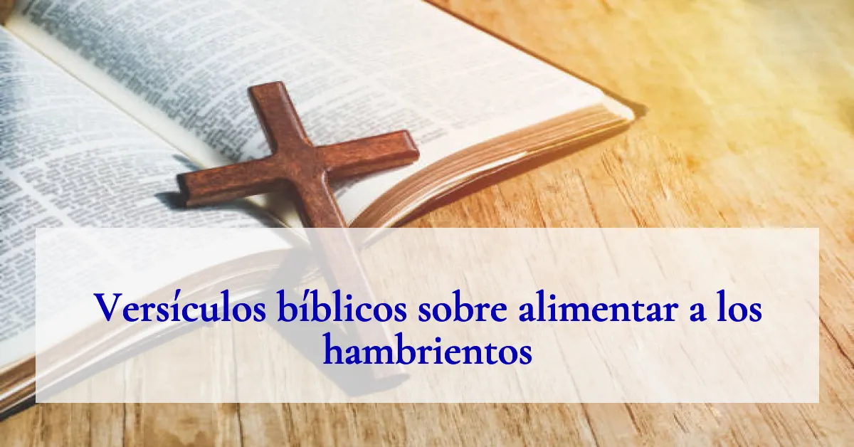 Versículos bíblicos sobre alimentar a los hambrientos