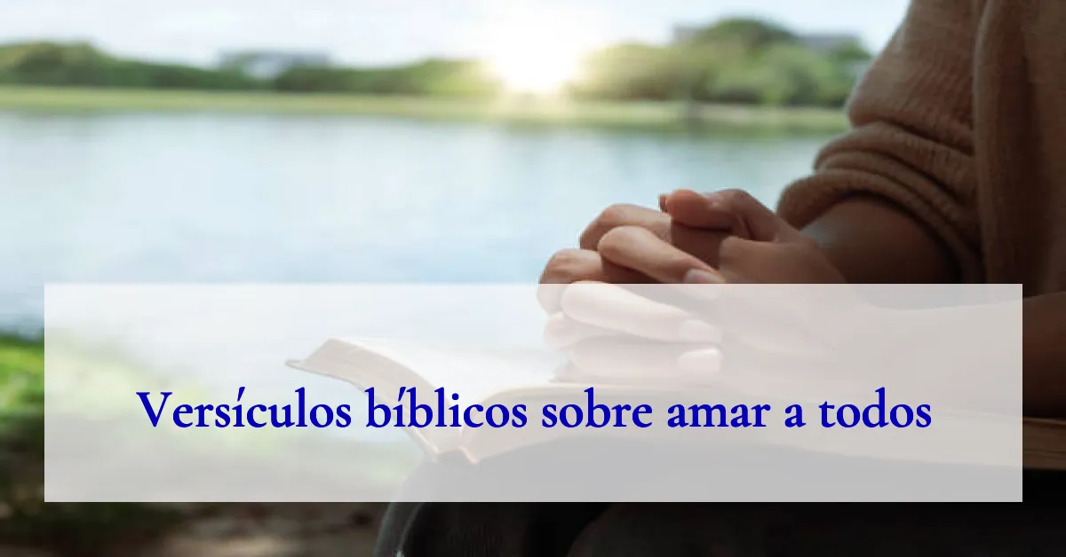 Versículos bíblicos sobre amar a todos