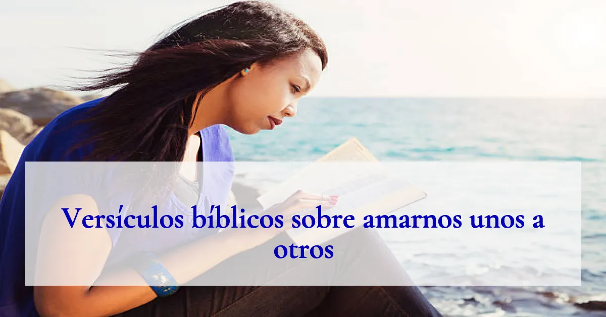 Versículos bíblicos sobre amarnos unos a otros