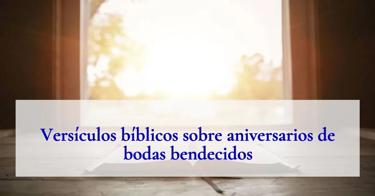 Versículos bíblicos sobre aniversarios de bodas bendecidos