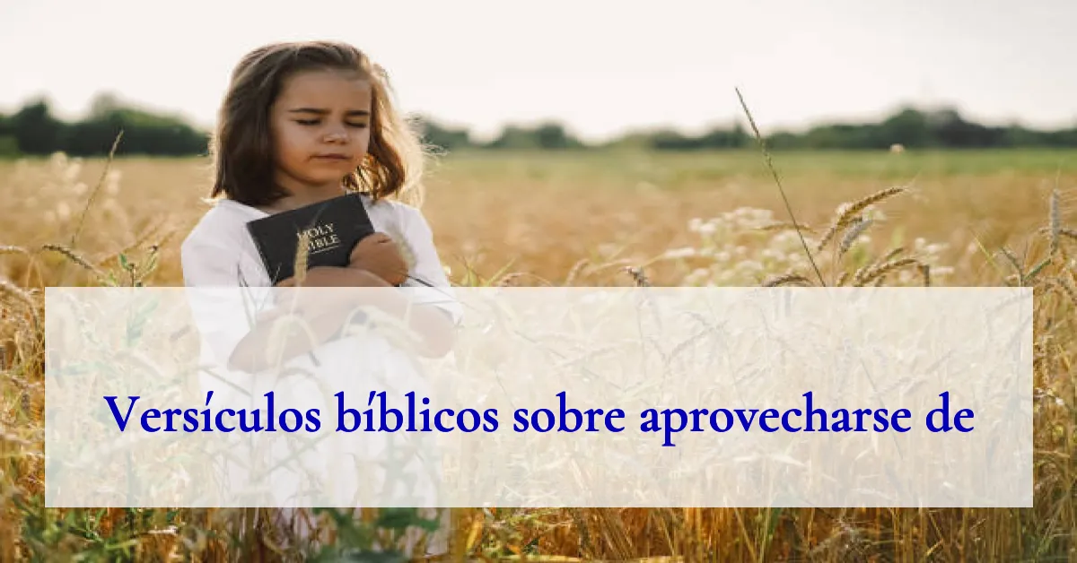 Versículos bíblicos sobre aprovecharse de