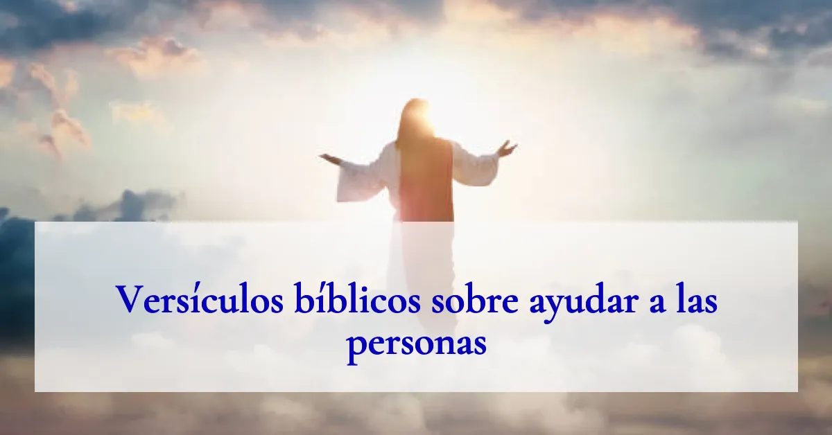 Versículos bíblicos sobre ayudar a las personas