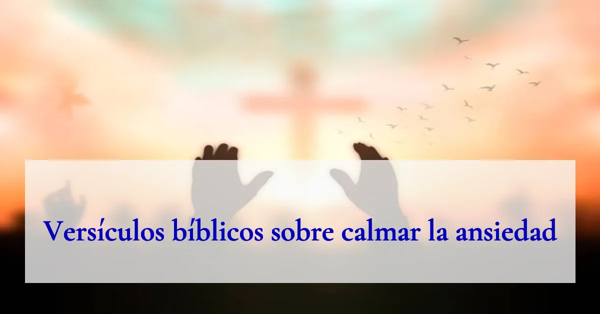 Versículos bíblicos sobre calmar la ansiedad