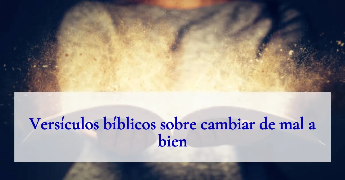 Versículos bíblicos sobre cambiar de mal a bien