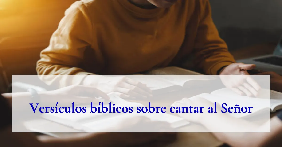 Versículos bíblicos sobre cantar al Señor