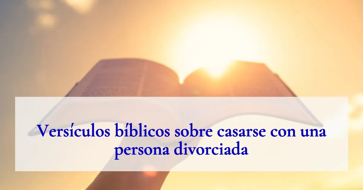 Versículos bíblicos sobre casarse con una persona divorciada