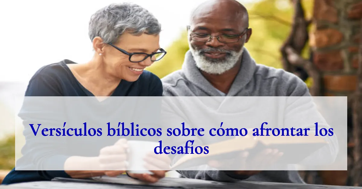 Versículos bíblicos sobre cómo afrontar los desafíos