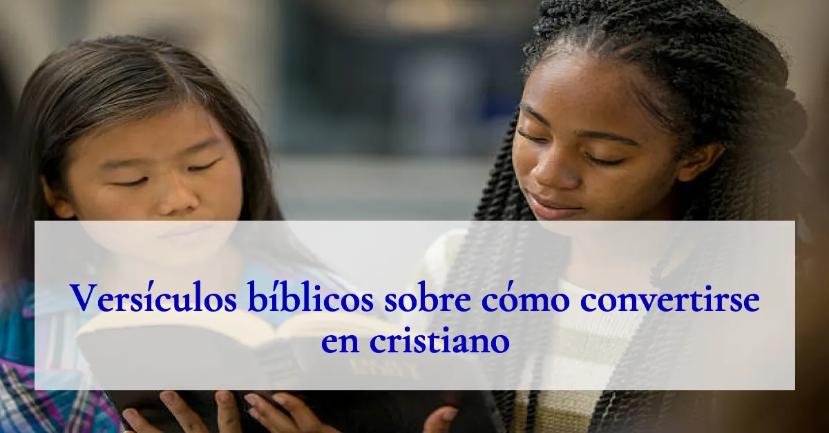 Versículos bíblicos sobre cómo convertirse en cristiano