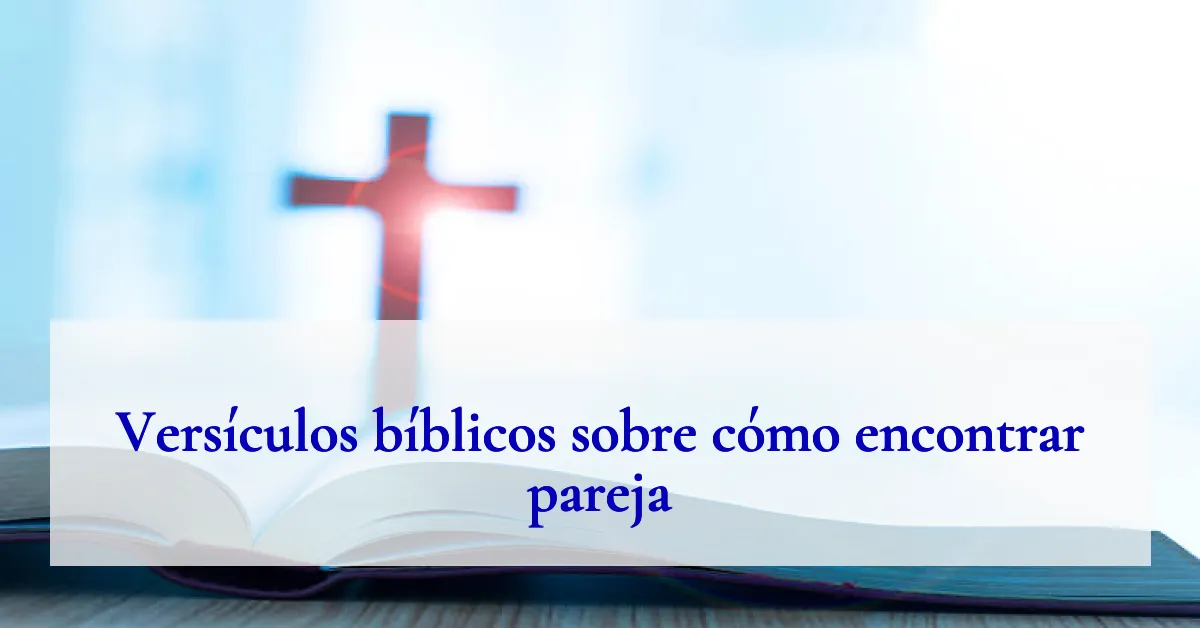 Versículos bíblicos sobre cómo encontrar pareja