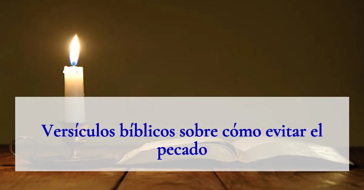 Versículos bíblicos sobre cómo evitar el pecado