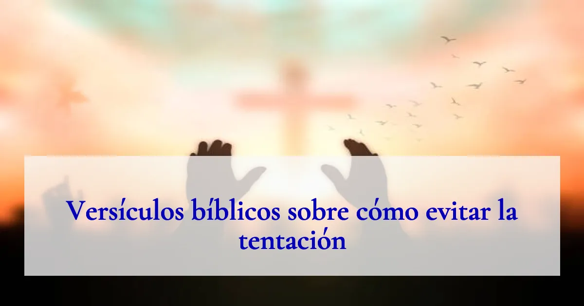 Versículos bíblicos sobre cómo evitar la tentación