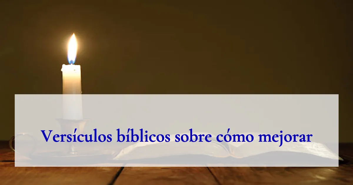 Versículos bíblicos sobre cómo mejorar