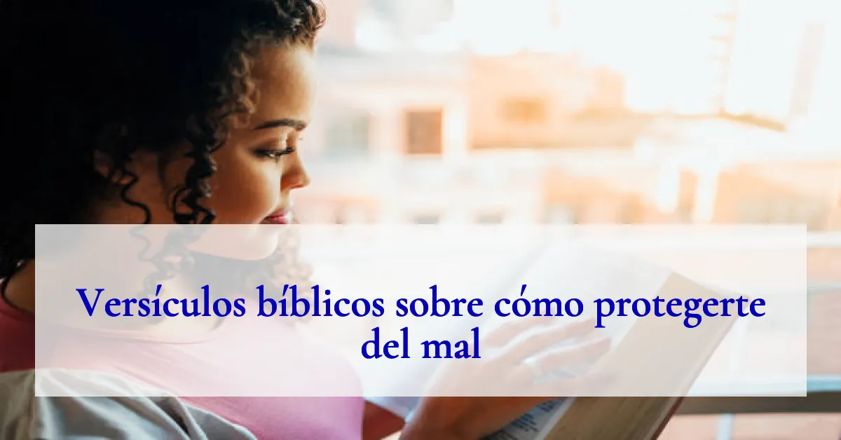 Versículos bíblicos sobre cómo protegerte del mal