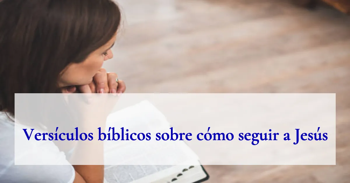 Versículos bíblicos sobre cómo seguir a Jesús