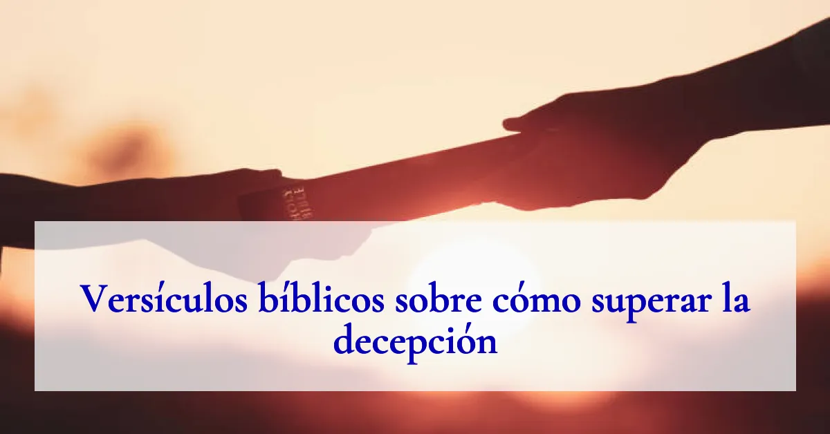 Versículos bíblicos sobre cómo superar la decepción