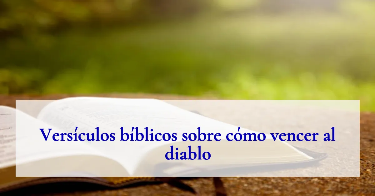 Versículos bíblicos sobre cómo vencer al diablo