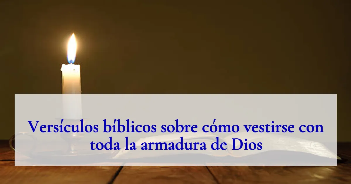 Versículos bíblicos sobre cómo vestirse con toda la armadura de Dios