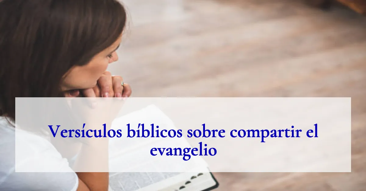 Versículos bíblicos sobre compartir el evangelio