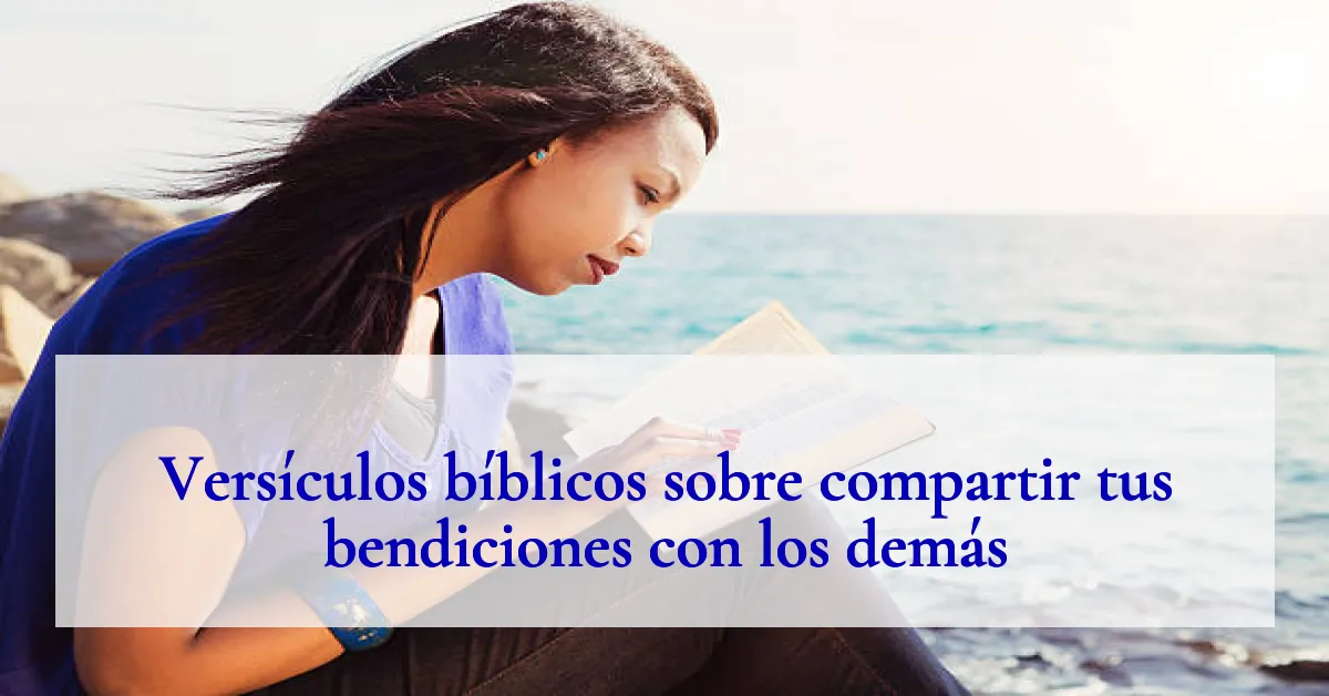 Versículos bíblicos sobre compartir tus bendiciones con los demás