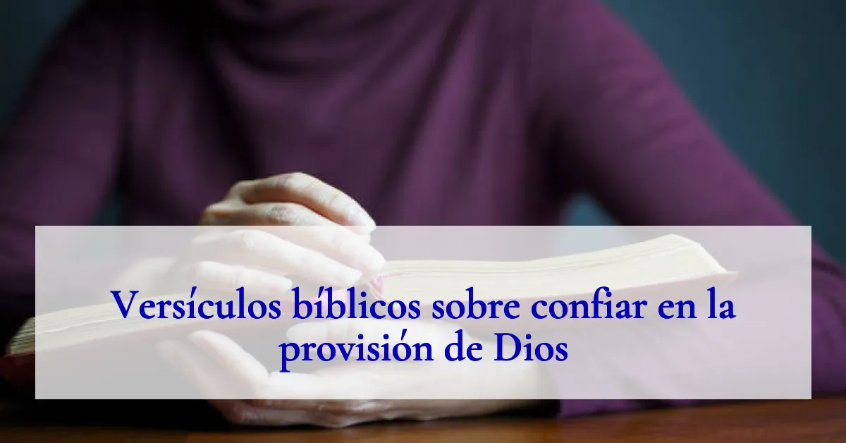 Versículos bíblicos sobre confiar en la provisión de Dios