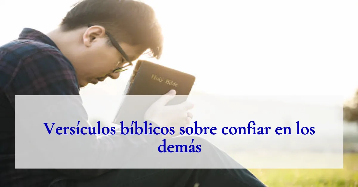 Versículos bíblicos sobre confiar en los demás