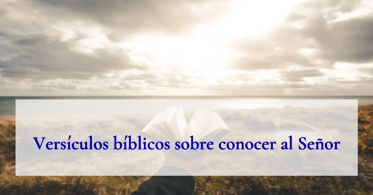 Versículos bíblicos sobre conocer al Señor