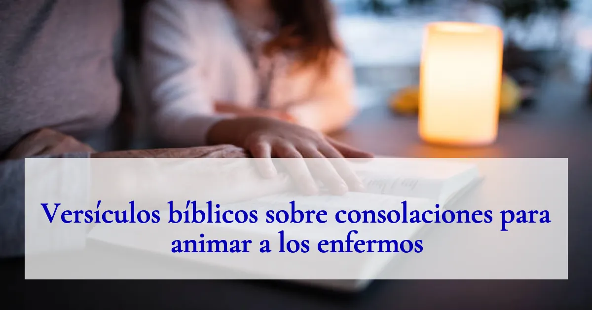 Versículos bíblicos sobre consolaciones para animar a los enfermos