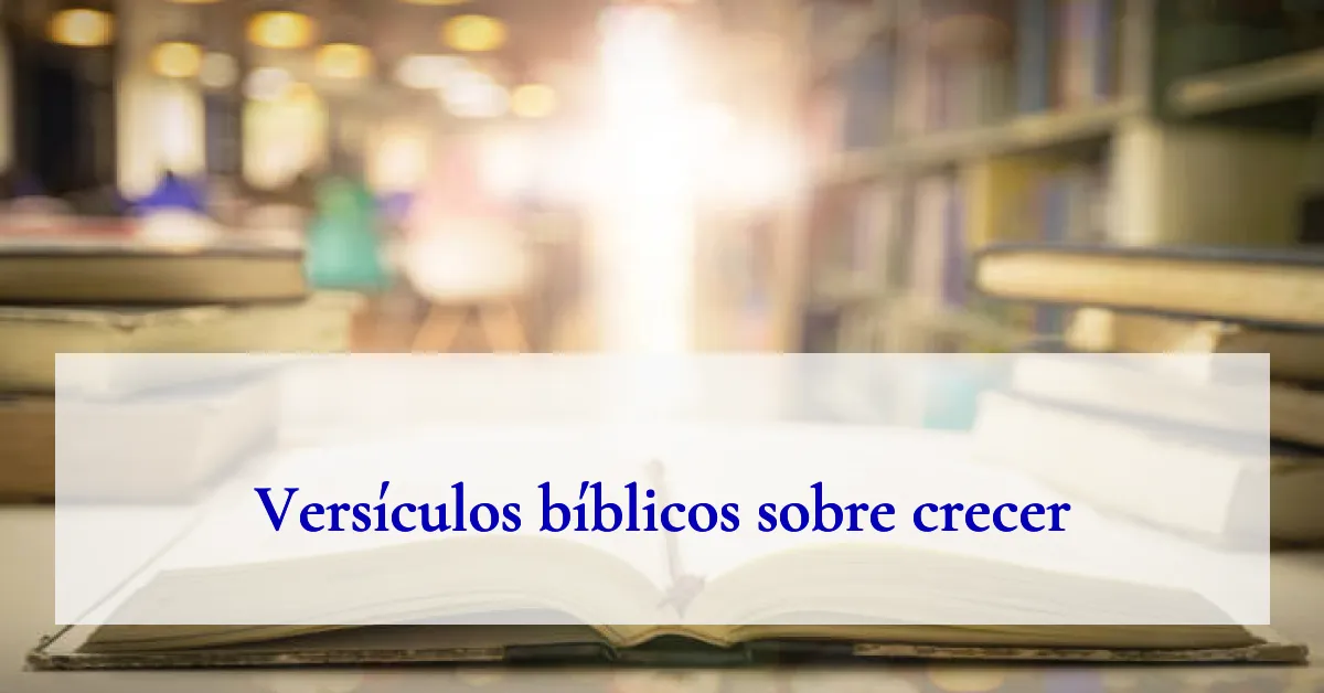 Versículos bíblicos sobre crecer