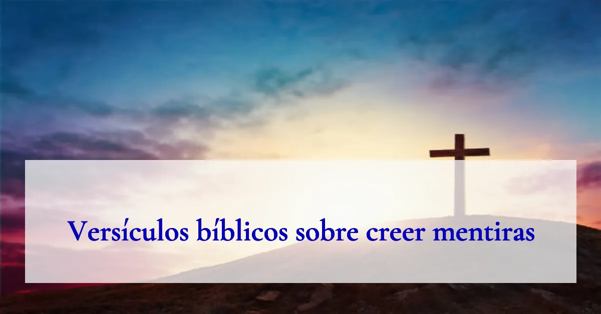Versículos bíblicos sobre creer mentiras