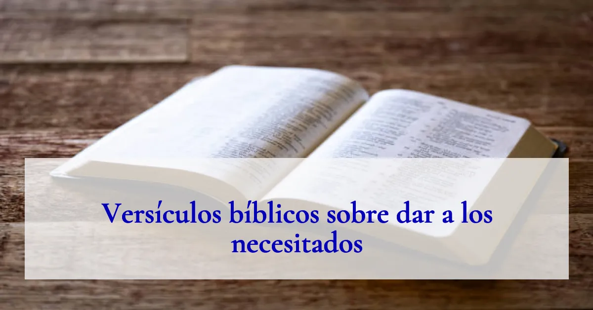 Versículos bíblicos sobre dar a los necesitados