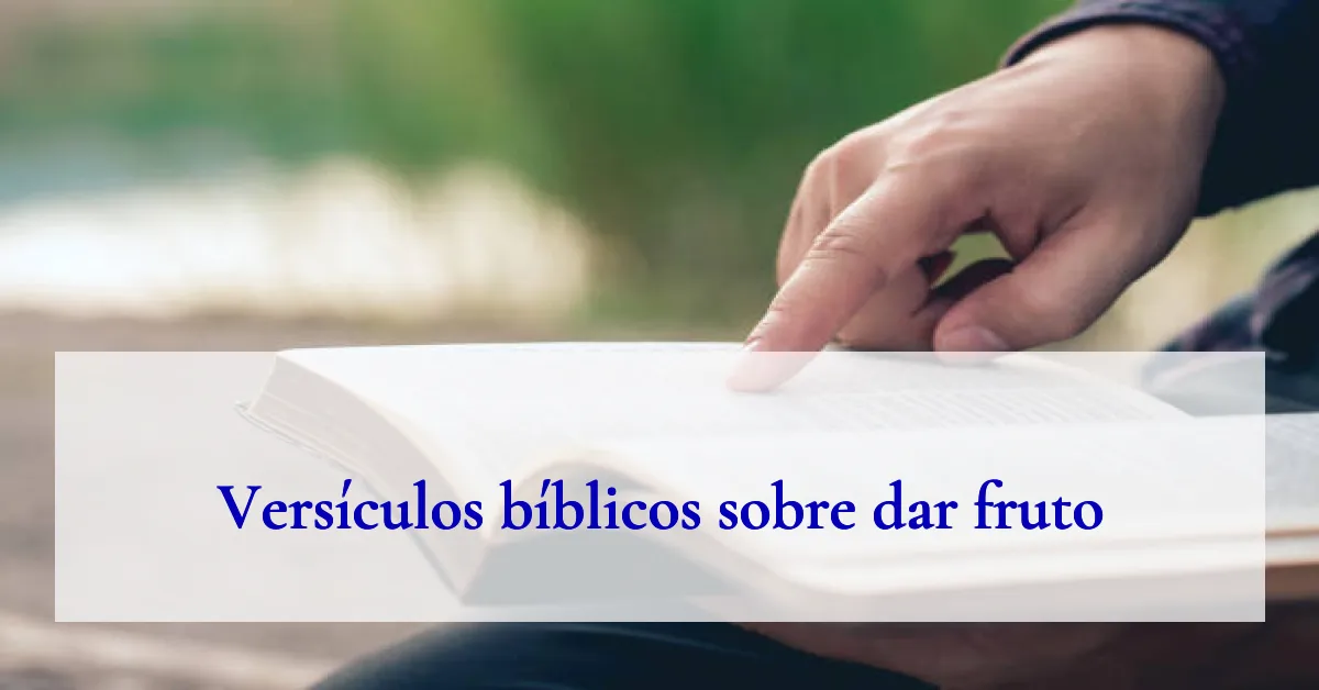 Versículos bíblicos sobre dar fruto