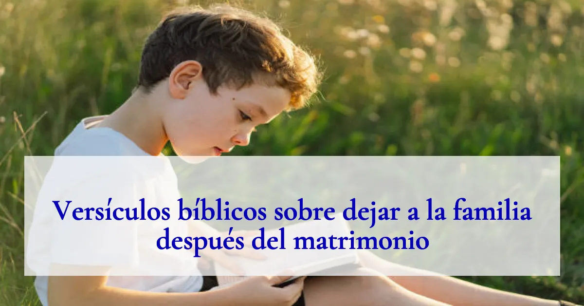 Versículos bíblicos sobre dejar a la familia después del matrimonio