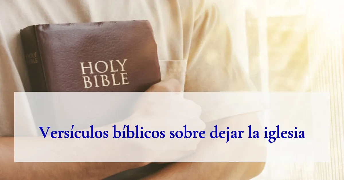 Versículos bíblicos sobre dejar la iglesia