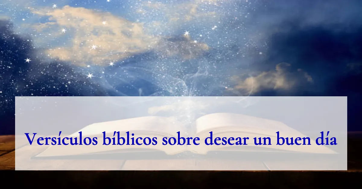 Versículos bíblicos sobre desear un buen día