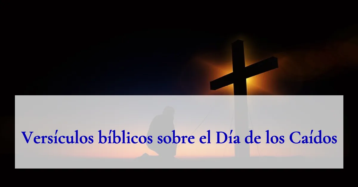 Versículos bíblicos sobre el Día de los Caídos