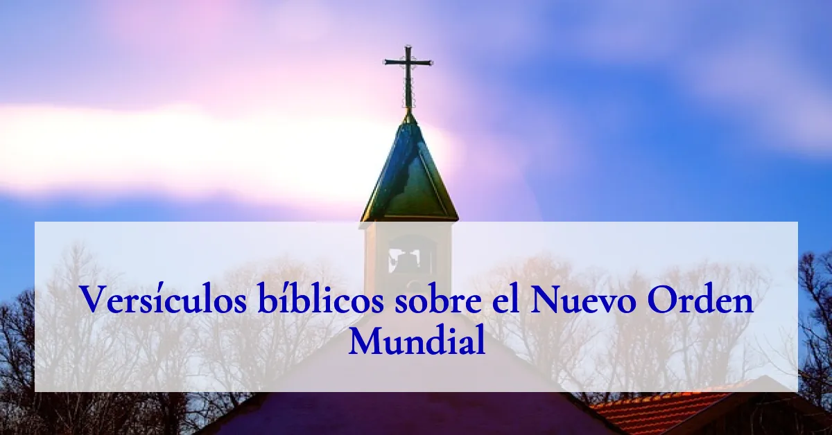 Versículos bíblicos sobre el Nuevo Orden Mundial