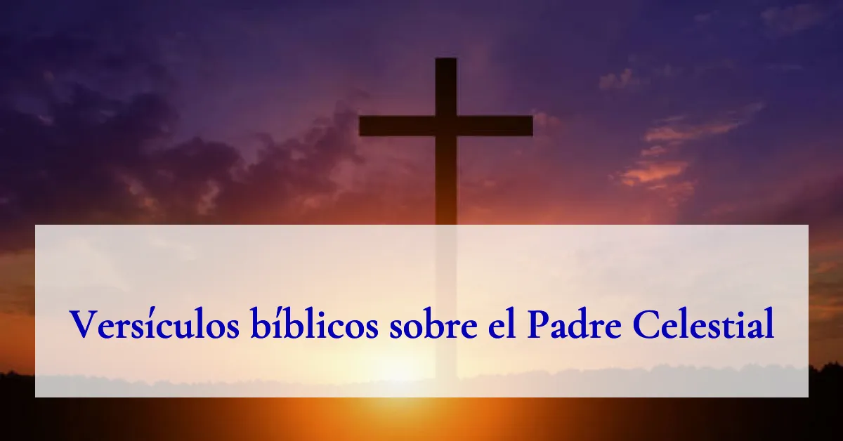 Versículos bíblicos sobre el Padre Celestial