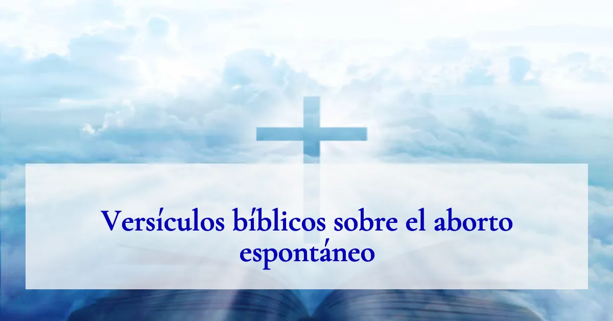 Versículos bíblicos sobre el aborto espontáneo