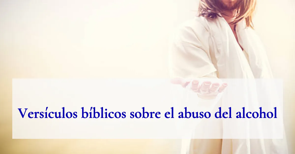 Versículos bíblicos sobre el abuso del alcohol