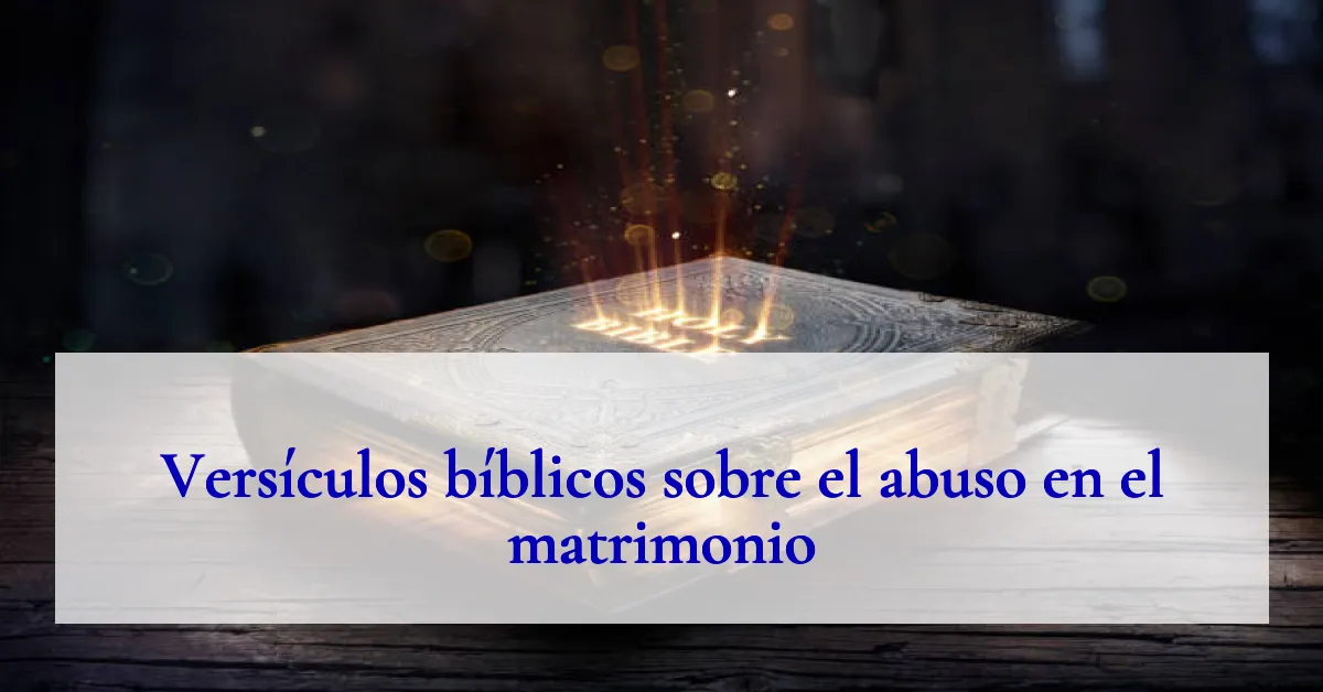 Versículos bíblicos sobre el abuso en el matrimonio