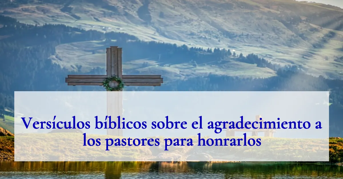 Versículos bíblicos sobre el agradecimiento a los pastores para honrarlos