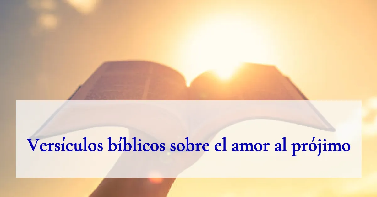 Versículos bíblicos sobre el amor al prójimo