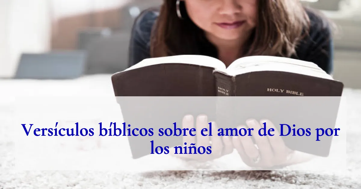 Versículos bíblicos sobre el amor de Dios por los niños